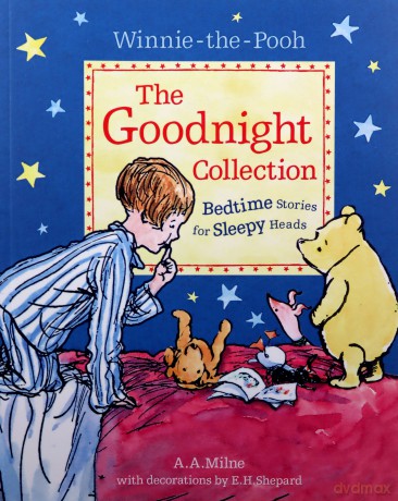 Winnie-the-Pooh: The Goodnight Collection: Bedtime Stories for Sleepy Heads: Milne's Classic Stories and Poems - Perfect for Bedtime - A. A. Milne [KSIĄŻKA]