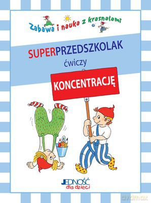 Superprzedszkolak Ćwiczy Koncentrację Zabawa I Nauka Z Krasnalami [KSIĄŻKA]