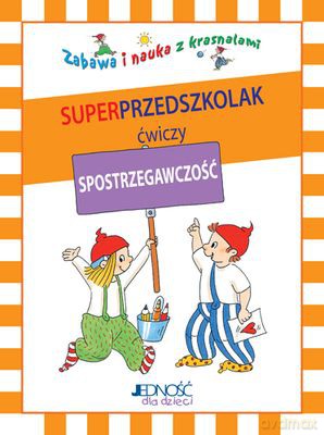 Superprzedszkolak Ćwiczy Spostrzegawczość Zabawa I Nauka Z Krasnalami [KSIĄŻKA]
