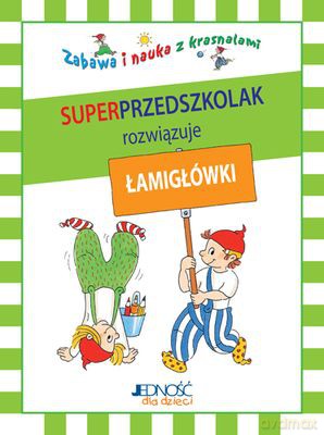 Superprzedszkolak Rozwiązuje Łamigłówki Zabawa I Nauka Z Krasnalami [KSIĄŻKA]
