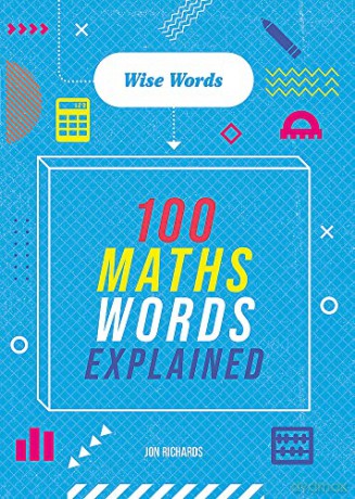 Wise Words 100 Maths Words Explained - Jon Richards [KSIĄŻKA]
