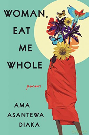 Woman Eat Me Whole - Ama Asantewa Diaka [KSIĄŻKA]