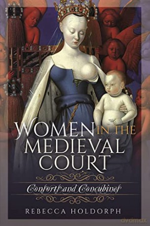 Women In The Medieval Court - Rebecca Holdorph [KSIĄŻKA]