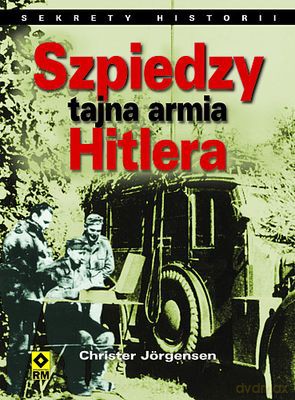 Szpiedzy Tajna Armia Hitlera - Christer Jorgensen [KSIĄŻKA]