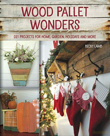 Wood Pallet Wonders: Diy Projects For - Becky Lamb [KSIĄŻKA]