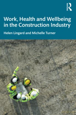 Work, Health and Wellbeing in the Construction Industry - Helen Lingard [KSIĄŻKA]