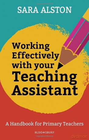 Working Effectively With Your Teaching Assistant: A handbook for primary teachers - Sara Alston [KSIĄŻKA]