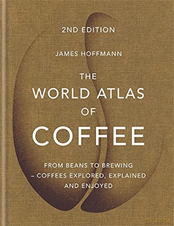 World Atlas Of Coffee - James Hoffmann [KSIĄŻKA]