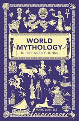 World Mythology In Bitesized Chunks - Mark Daniels [KSIĄŻKA]