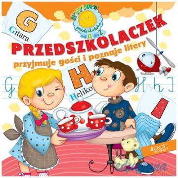 Świat Przedszkolaka Od A Do Z Przedszkolaczek Przyjmuje Gości I Poznaje Litery [KSIĄŻKA]