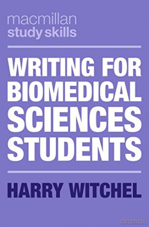 Writing for Biomedical Sciences Students: 25 (Macmillan Study Skills) - Harry Witchel [KSIĄŻKA]