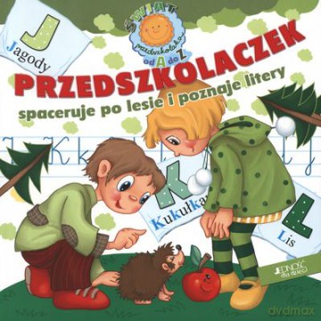 Świat Przedszkolaka Od A Do Z Przedszkolaczek Spaceruje Po Lesie I Poznaje Litery [KSIĄŻKA]