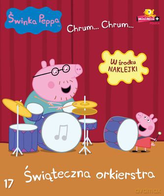 Świnka Peppa. Chrum, chrum nr 17: Świąteczna orkiestra [KSIĄŻKA] + [NAKLEJKI]