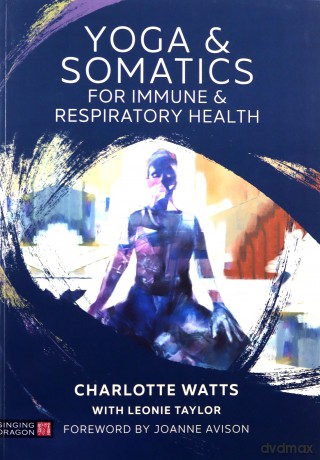 Yoga and Somatics for Immune and Respiratory Health - Charlotte Watts [KSIĄŻKA]