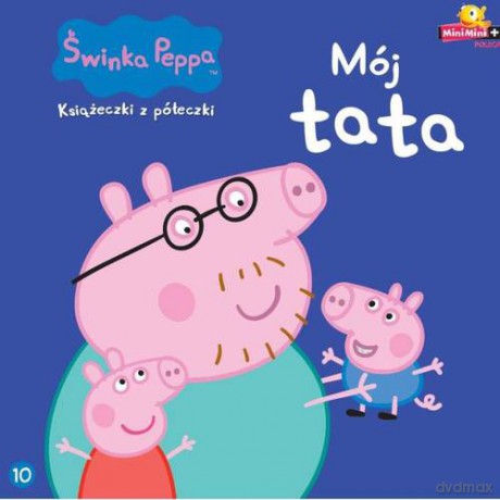 Świnka Peppa Książeczki Z Półeczki Mój Tata Cz.10 [KSIĄŻKA]
