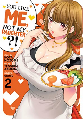 You Like Me Not My Daughter Vol 2 Manga - Nozomi [KOMIKS]