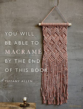 You Will Be Able To Macrame By The End - Tiffany Allen [KSIĄŻKA]