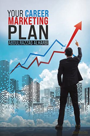 Your Career Marketing Plan - Abdulrazzag Alharbi [KSIĄŻKA]