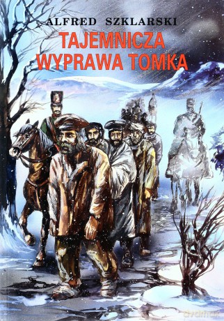 Tajemnicza Wyprawa Tomka Wyd.2012 - Alfred Szklarski [KSIĄŻKA]