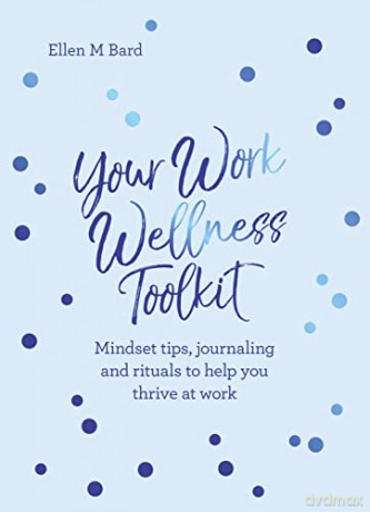 Your Work Wellness Toolkit - Ellen M. Bard [KSIĄŻKA]