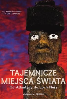 Tajemnicze Miejsca Świata Od Atlantydy Do Loch Ness Tw [KSIĄŻKA]
