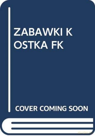 Zabawki Kostka Fk [KSIĄŻKA]
