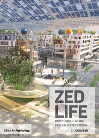ZEDlife: How to build a low-carbon society today - Bill Dunster [KSIĄŻKA]