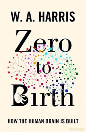 Zero To Birth How/Human Brain Is Built - Harris [KSIĄŻKA]