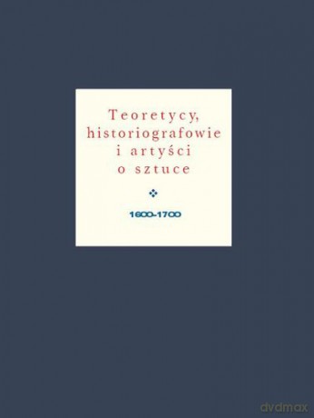 Teoretycy Historiografowie I Artyści O Sztuce 1600-1700 Tw - Oprac. Jan Białostocki [KSIĄŻKA]