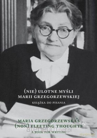(Nie)ulotne myśli Marii Grzegorzewskiej. Maria Grz - Maria Grzegorzewska [KSIĄŻKA]