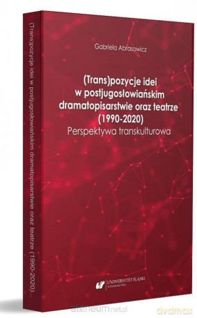 (Trans)pozycje idei w postjugosłowiańskim - Gabriela Abrasowicz [KSIĄŻKA]