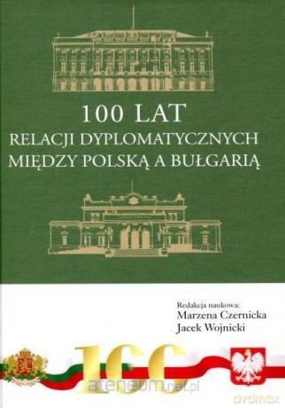 100 lat relacji dyplomatycznych między Polską - Jacek Wojnicki, Marzena Czernicka [KSIĄŻKA]