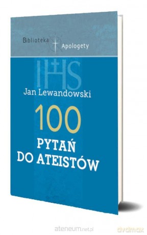 100 Pytań do Ateistów - Jan Lewandowski [KSIĄŻKA]