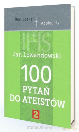 100 pytań do ateistów cz.2 - Jan Lewandowski [KSIĄŻKA]