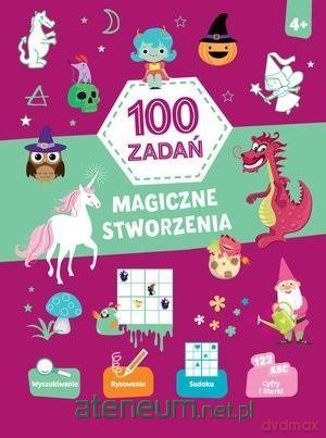 100 zadań. Magiczne stworzenia [KSIĄŻKA]