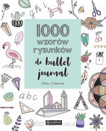 1000 wzorów rysunków do bullet journal - Helen Colebrook [KSIĄŻKA]