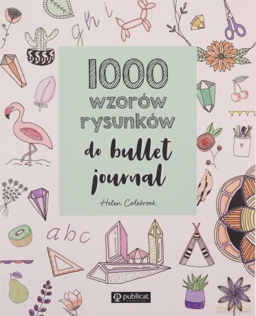 1000 wzorów rysunków do bullet journal - Helen Colebrook [KSIĄŻKA]