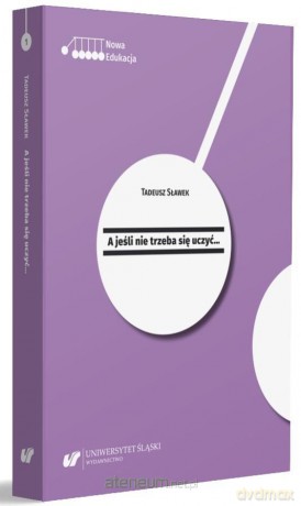 A jeśli nie trzeba się uczyć... - Tadeusz Sławek [KSIĄŻKA]