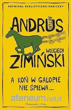 A koń w galopie nie śpiewa - Artur Andrus, Wojciech Zimiński [KSIĄŻKA]