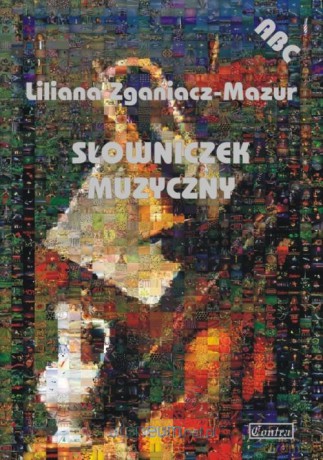 ABC. Słowniczek muzyczny - Liliana Zganiacz-Mazur [KSIĄŻKA]