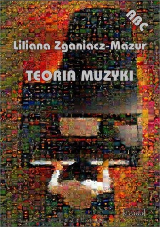 ABC. Teoria muzyki - Liliana Zganiacz-Mazur [KSIĄŻKA]