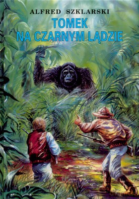 Tomek Na Czarnym Lądzie Wyd.2012 - Alfred Szklarski [KSIĄŻKA]