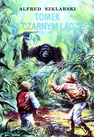 Tomek Na Czarnym Lądzie Wyd.2012 - Alfred Szklarski [KSIĄŻKA]