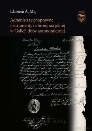 Administracyjnoprawne instrumenty ochrony.. - Elżbieta A. Maj [KSIĄŻKA]