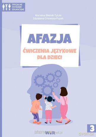 Afazja. Ćwiczenia językowe dla dzieci cz.3 - Marzena Błasiak-Tytuła, Zdzisława Orłowska-Popek [KSIĄŻKA]