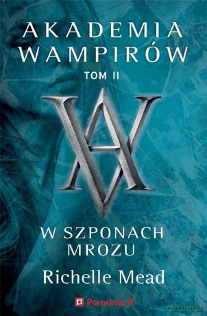 Akademia wampirów (Tom 2) W szponach mrozu - Richelle Mead [KSIĄŻKA]