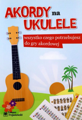 Akordy na ukulele - Tomasz Trojanowski [KSIĄŻKA]