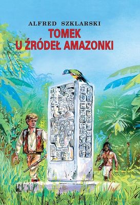 Tomek U Źródeł Amazonki - Alfred Szklarski [KSIĄŻKA]