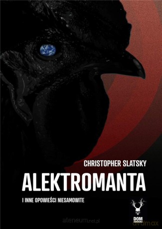Alektromanta i inne opowieści niesamowite - Christopher Slatsky [KSIĄŻKA]