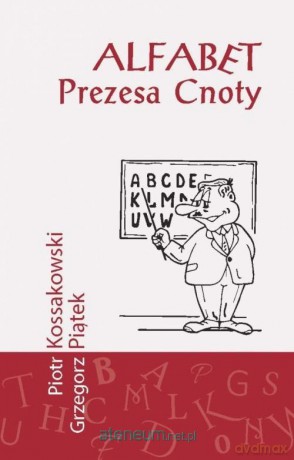 Alfabet prezesa cnoty - Grzegorz Piątek, Piotr Kossakowski [KSIĄŻKA]